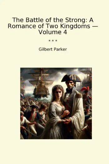 The Battle of the Strong: A Romance of Two Kingdoms — Volume 4