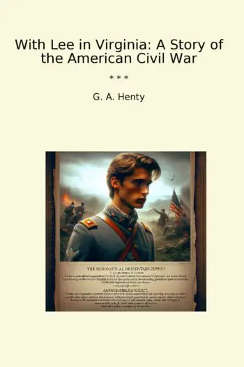 With Lee in Virginia: A Story of the American Civil War