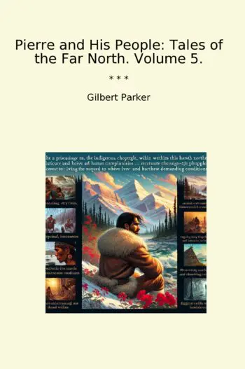 Pierre and His People: Tales of the Far North. Volume 5.