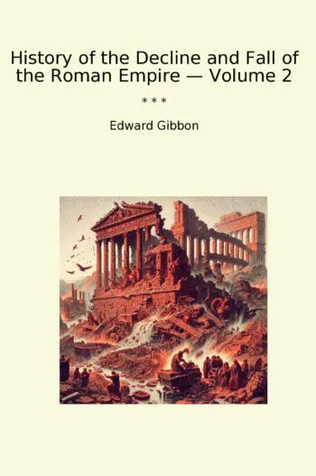 History of the Decline and Fall of the Roman Empire — Volume 2