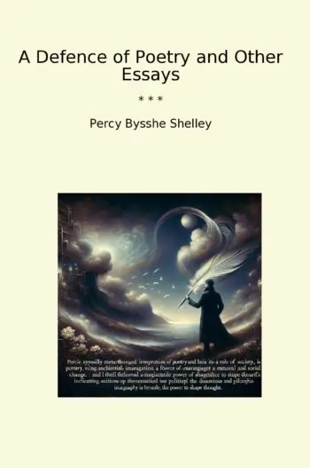 A Defence of Poetry and Other Essays