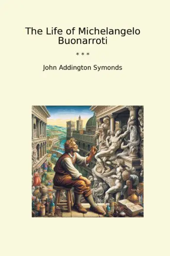 The Life of Michelangelo Buonarroti