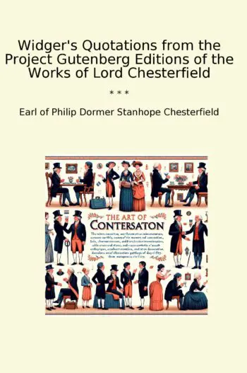 Widger's Quotations from the Project Gutenberg Editions of the Works of Lord Chesterfield