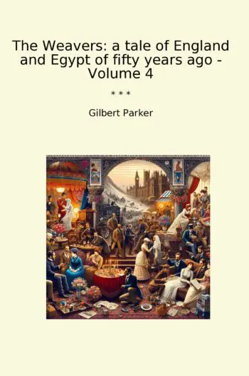 The Weavers: a tale of England and Egypt of fifty years ago - Volume 4