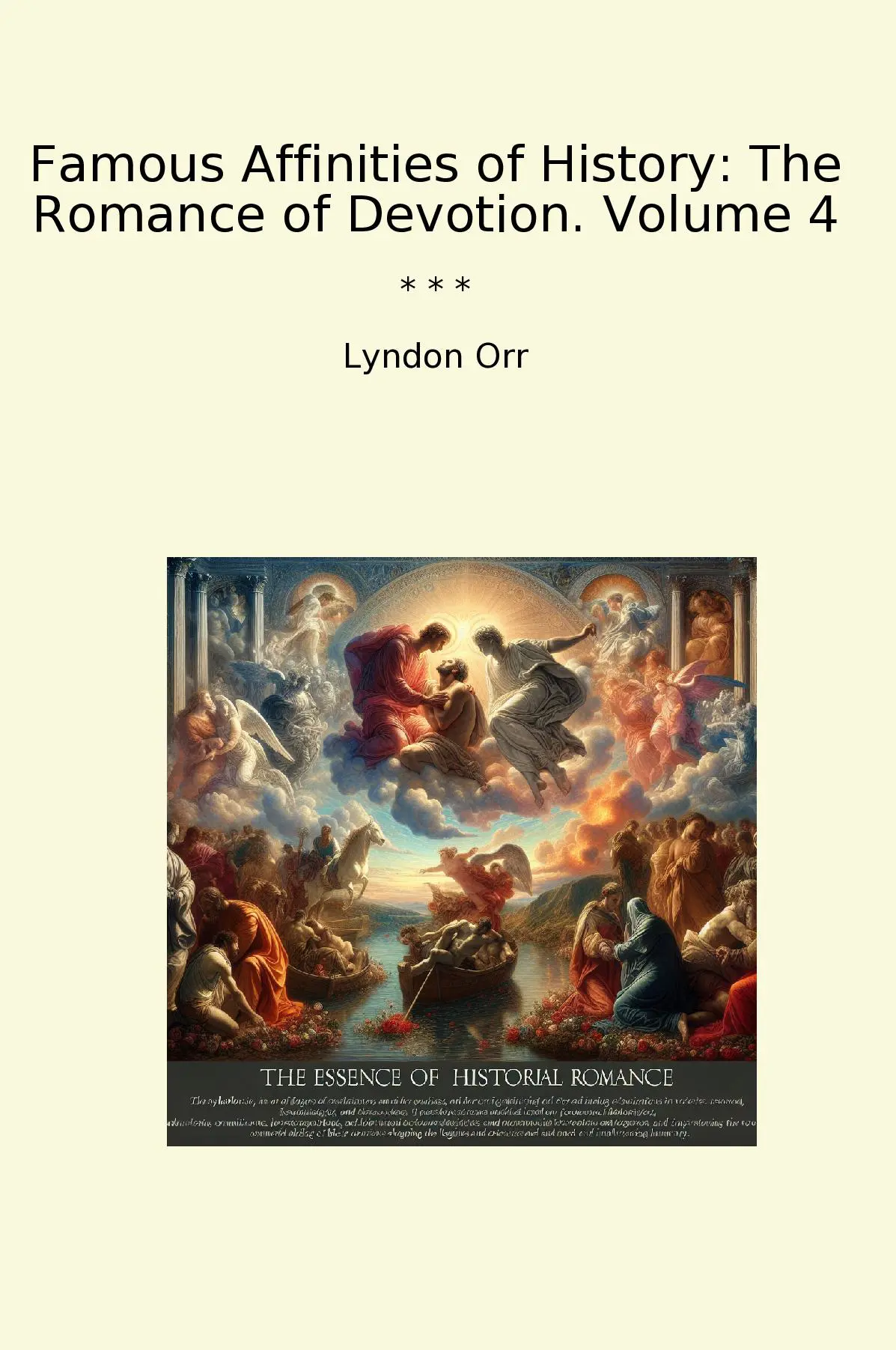 Famous Affinities of History: The Romance of Devotion. Volume 4