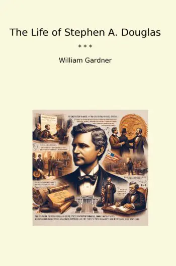 The Life of Stephen A. Douglas