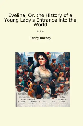 Evelina, Or, the History of a Young Lady's Entrance into the World