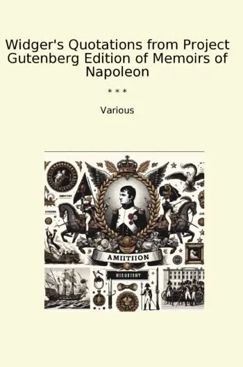Widger's Quotations from Project Gutenberg Edition of Memoirs of Napoleon