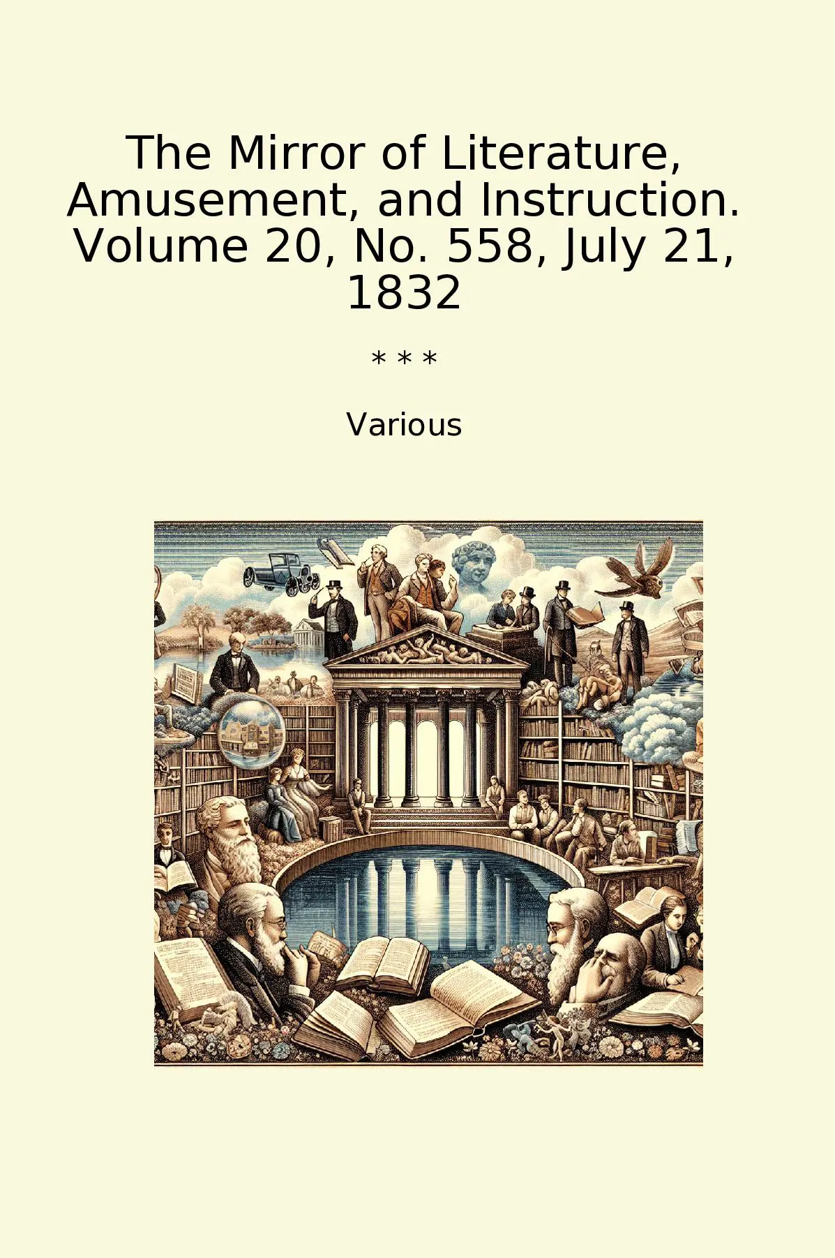 The Mirror of Literature, Amusement, and Instruction. Volume 20, No. 558, July 21, 1832