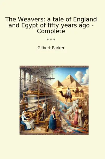 The Weavers: a tale of England and Egypt of fifty years ago - Complete