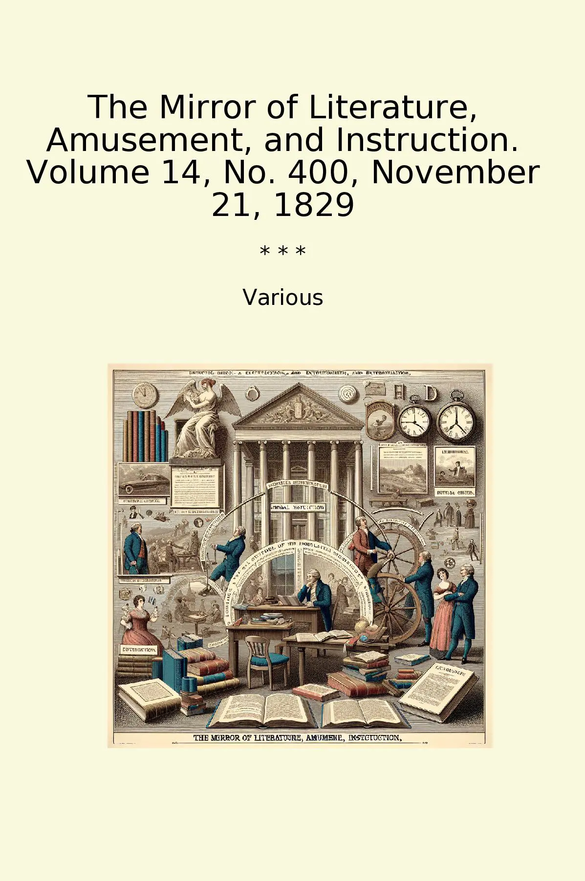 The Mirror of Literature, Amusement, and Instruction. Volume 14, No. 400, November 21, 1829