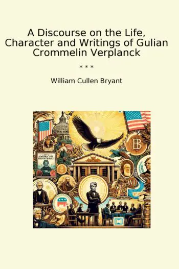 A Discourse on the Life, Character and Writings of Gulian Crommelin Verplanck
