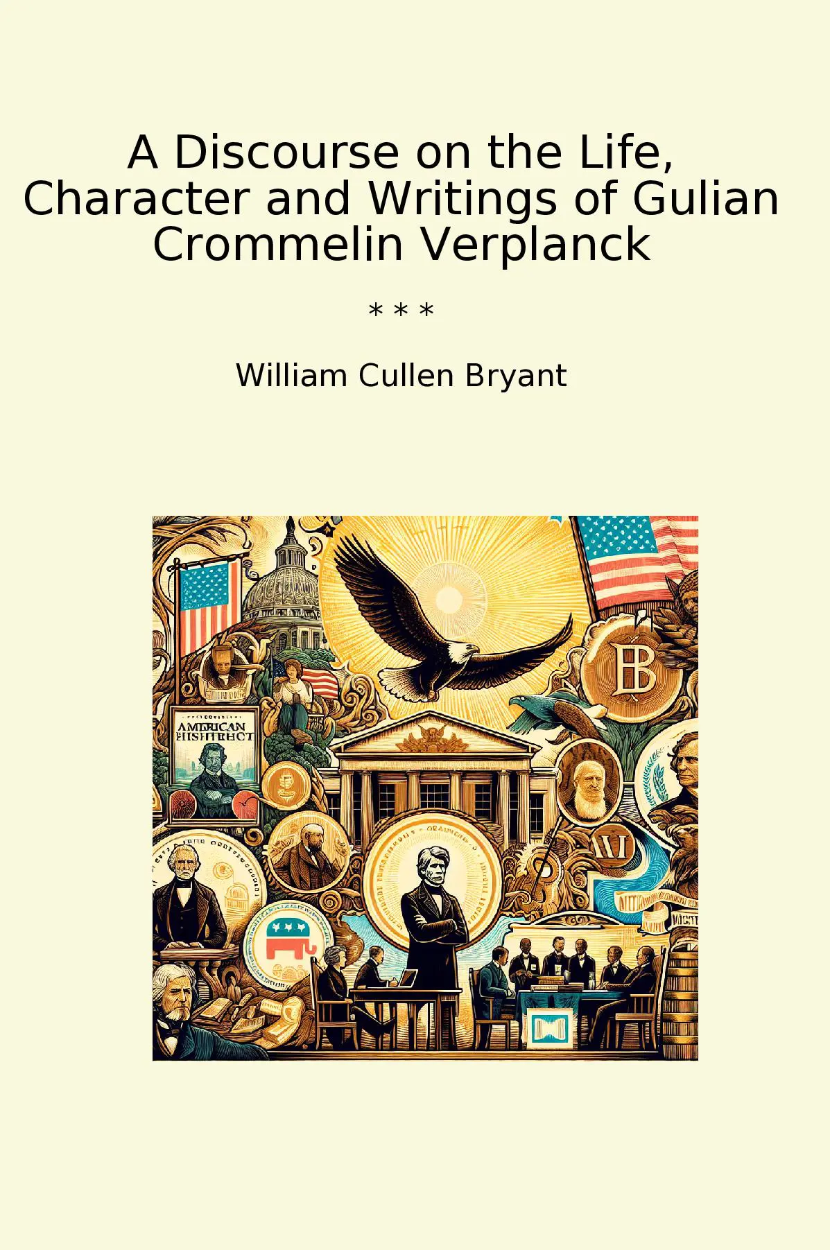 A Discourse on the Life, Character and Writings of Gulian Crommelin Verplanck