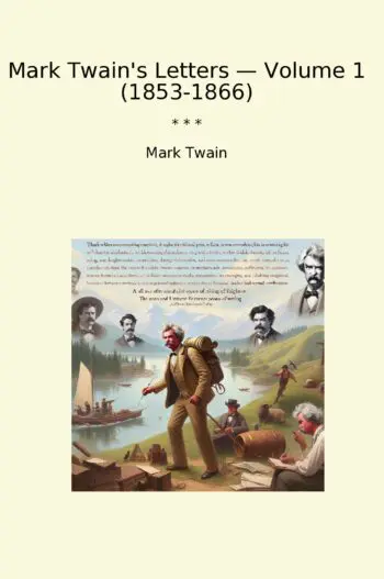 Mark Twain's Letters — Volume 1 (1853-1866)