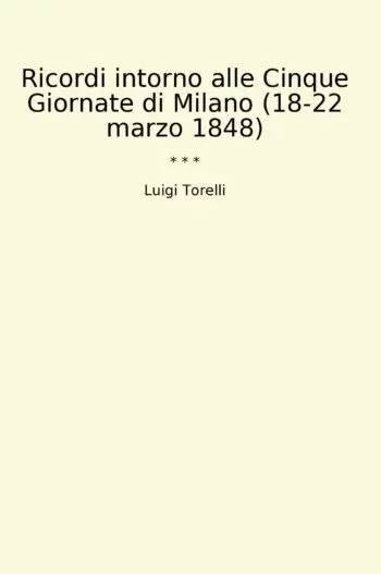 Ricordi intorno alle Cinque Giornate di Milano (18-22 marzo 1848)