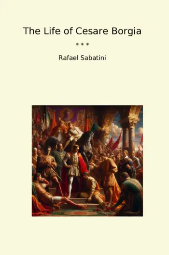 The Life of Cesare Borgia