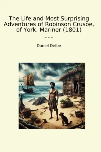 The Life and Most Surprising Adventures of Robinson Crusoe, of York, Mariner (1801)