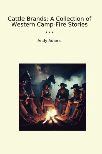 Cattle Brands: A Collection of Western Camp-Fire Stories