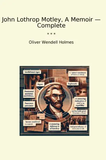 John Lothrop Motley, A Memoir — Complete