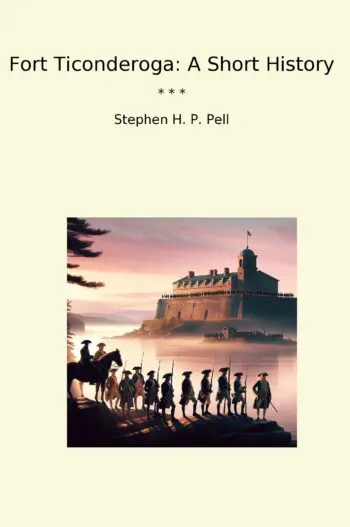 Fort Ticonderoga: A Short History