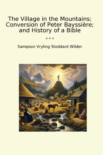 The Village in the Mountains; Conversion of Peter Bayssière; and History of a Bible
