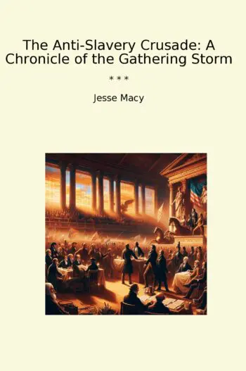 The Anti-Slavery Crusade: A Chronicle of the Gathering Storm