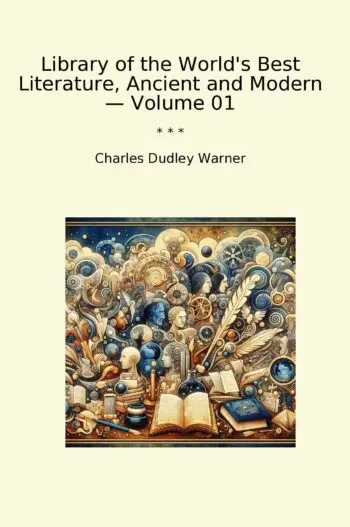Library of the World's Best Literature, Ancient and Modern — Volume 01