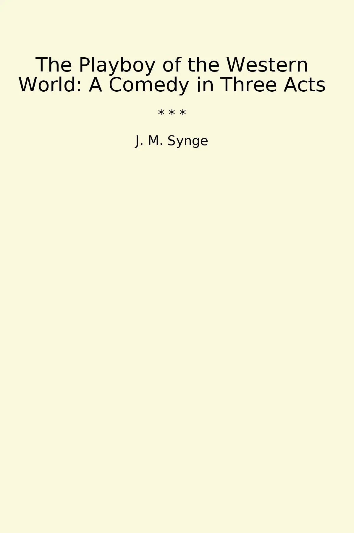 The Playboy of the Western World: A Comedy in Three Acts