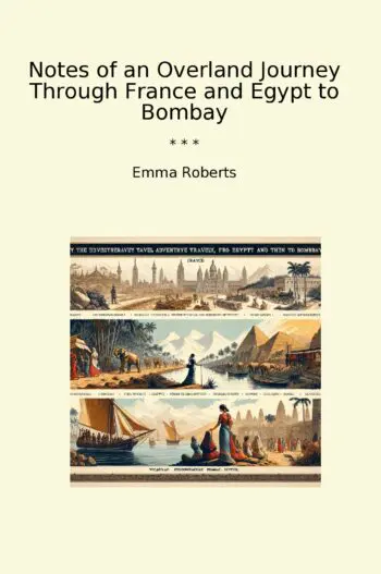 Notes of an Overland Journey Through France and Egypt to Bombay
