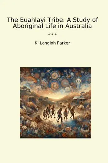 The Euahlayi Tribe: A Study of Aboriginal Life in Australia