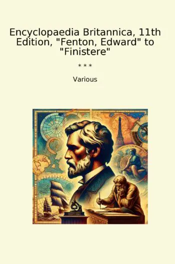 Encyclopaedia Britannica, 11th Edition, "Fenton, Edward" to "Finistere"