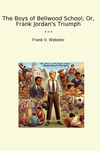 The Boys of Bellwood School; Or, Frank Jordan's Triumph