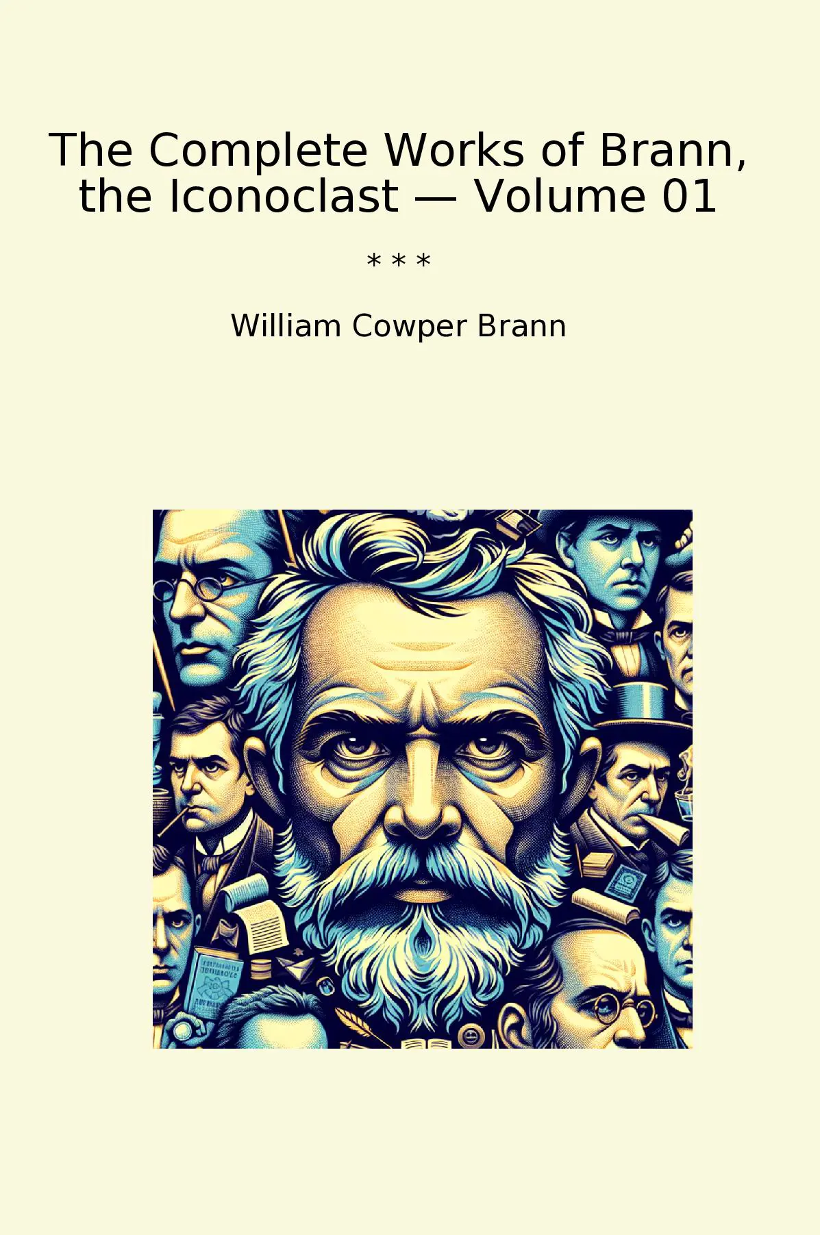 The Complete Works of Brann, the Iconoclast — Volume 01