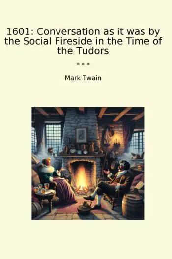 1601: Conversation as it was by the Social Fireside in the Time of the Tudors