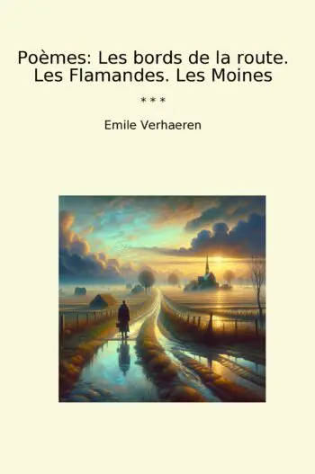 Poèmes: Les bords de la route. Les Flamandes. Les Moines