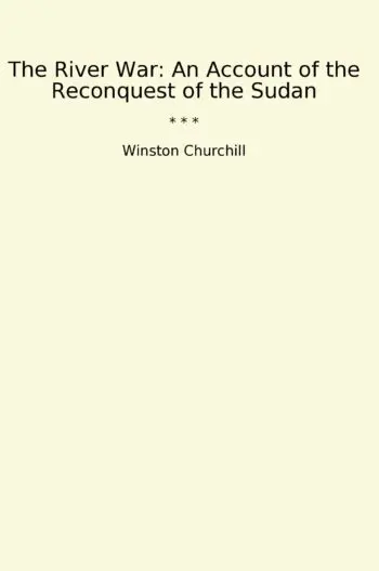 The River War: An Account of the Reconquest of the Sudan