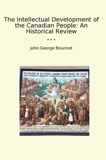 The Intellectual Development of the Canadian People: An Historical Review