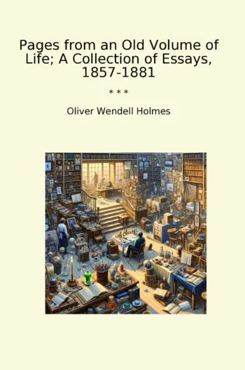 Pages from an Old Volume of Life; A Collection of Essays, 1857-1881
