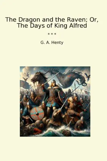 The Dragon and the Raven; Or, The Days of King Alfred