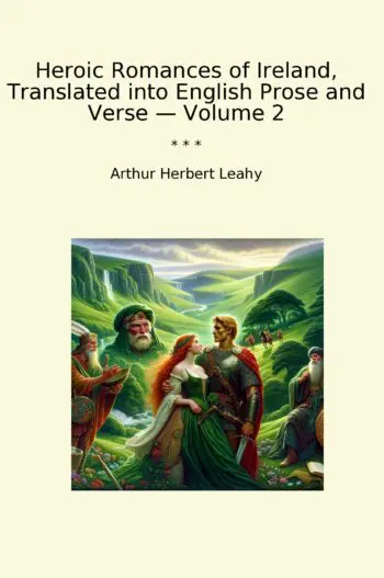 Heroic Romances of Ireland, Translated into English Prose and Verse — Volume 2
