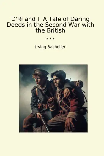 D'Ri and I: A Tale of Daring Deeds in the Second War with the British