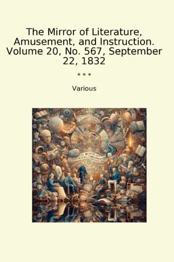 The Mirror of Literature, Amusement, and Instruction. Volume 20, No. 567, September 22, 1832