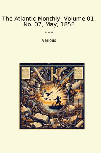 The Atlantic Monthly, Volume 01, No. 07, May, 1858