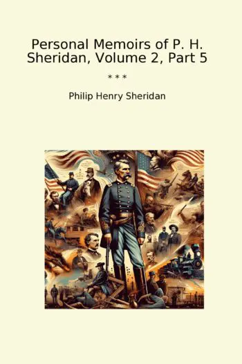 Personal Memoirs of P. H. Sheridan, Volume 2, Part 5