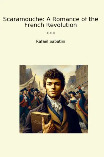 Scaramouche: A Romance of the French Revolution