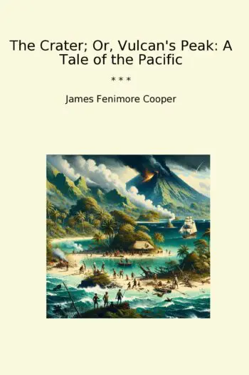 The Crater; Or, Vulcan's Peak: A Tale of the Pacific