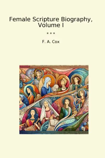 Female Scripture Biography, Volume I