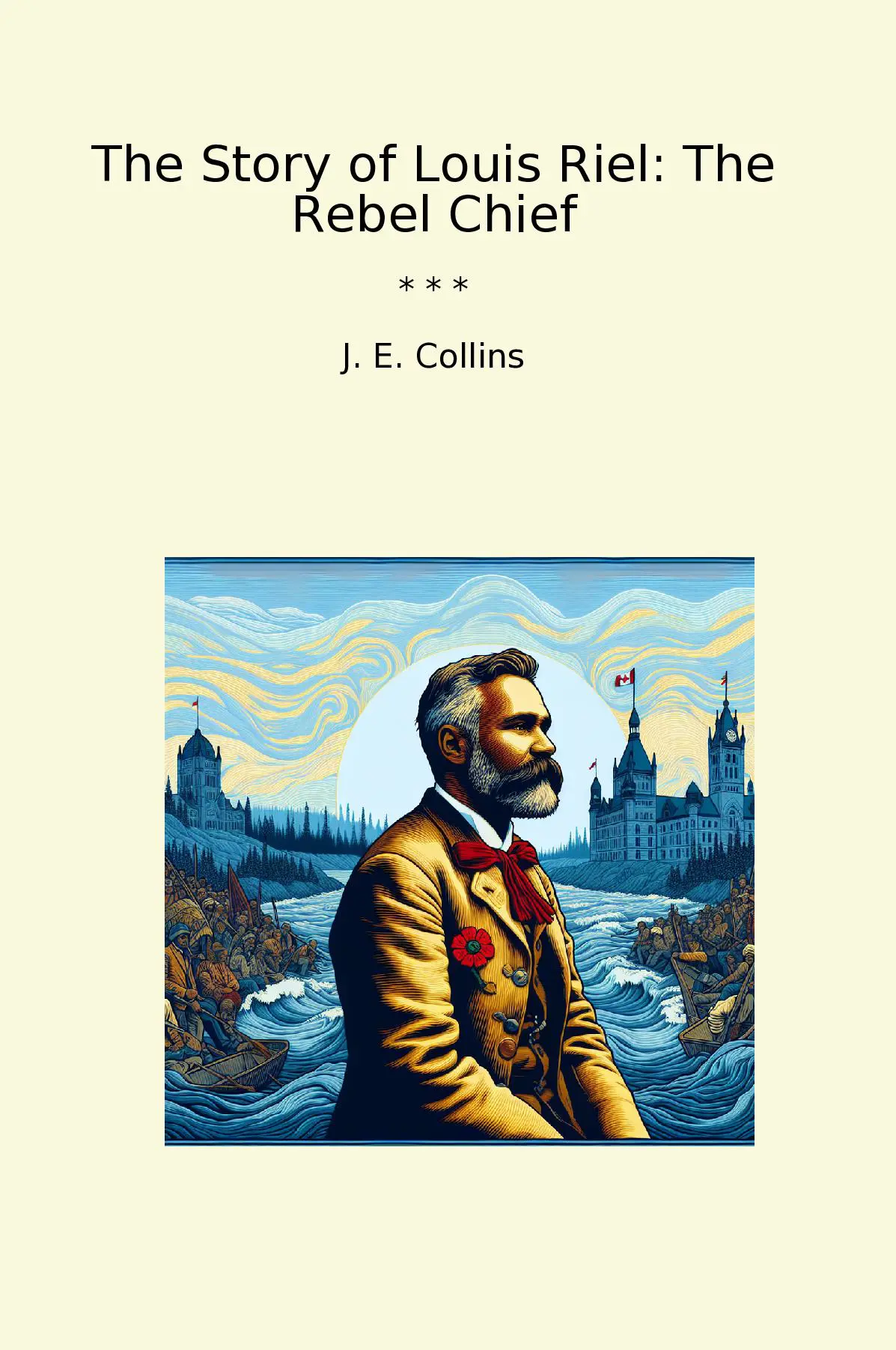 The Story of Louis Riel: The Rebel Chief