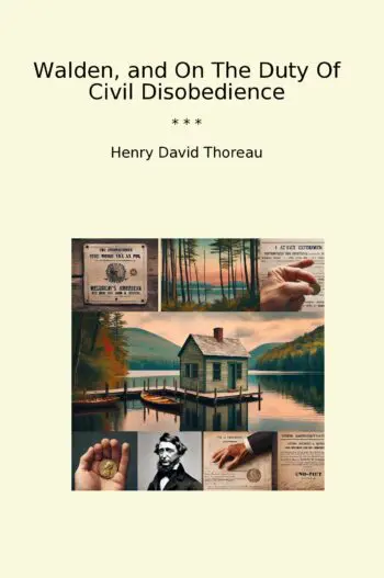 Walden, and On The Duty Of Civil Disobedience