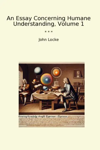 An Essay Concerning Humane Understanding, Volume 1